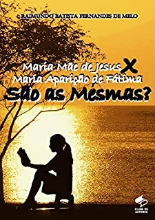 Livro Maria Mãe de Jesus X Maria Aparição de Fátima: São as Mesmas?