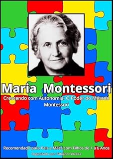 Livro Maria Montessori: Crescendo com Autonomia : O Poder do Método Montessori