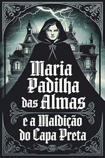 Livro Maria Padilha das Almas e a Maldição do Capa Preta: A História de uma Mulher que Viveu Entre o Céu e o Inferno