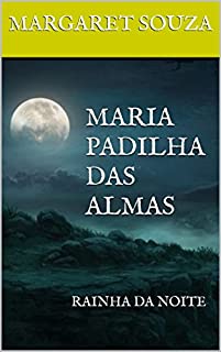 Livro MARIA PADILHA DAS ALMAS: RAINHA DA NOITE