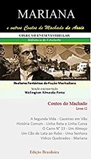 MARIANA E OUTROS CONTOS DE MACHADO DE ASSIS: Realismo Fantástico da Ficção Machadiana (Contos do Machado Livro 12)
