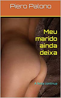 Livro Meu marido ainda deixa: A festa continua