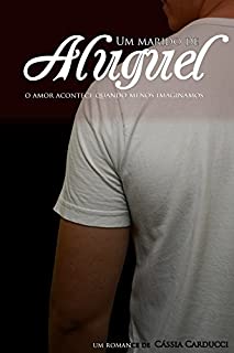 Livro Um marido de aluguel: O amor acontece quando menos imaginamos.