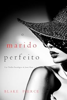 Livro O Marido Perfeito (Um Thriller Psicológico de Jessie Hunt — Livro 22)