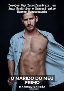 Livro O Marido do meu Primo: Desejos Gay Inconfessáveis: um Amor Romântico e Sensual entre Homens Homossexuais (Coleção de Histórias Eróticas Gays em Português para Adultos Livro 27)