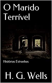 O Marido Terrível: Histórias Estranhas