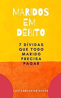 Livro MARIDOS EM DÉBITO: 7 DÍVIDAS QUE TODO MARIDO PRECISA PAGAR