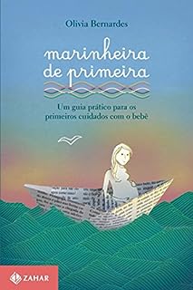 Marinheira de primeira: Um guia prático para os primeiros cuidados com o bebê (Vida em família)