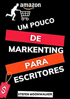 Livro Um pouco de MARKENTING para ESCRITORES: Dicas essenciais para um escritor independente!