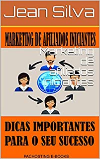 Livro Marketing de afiliados iniciantes: Seja um afiliado de grande sucesso!