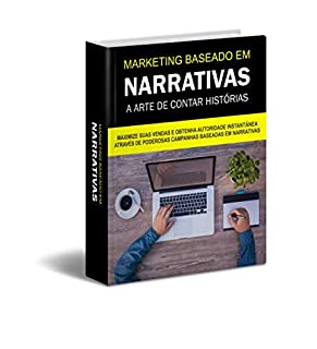 Livro MARKETING BASEADO EM NARRATIVAS: A Arte de Contar Histórias