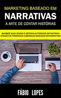 Livro Marketing Baseado em Narrativas - A Arte de Contar Histórias