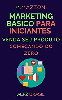 Livro Marketing Básico Para Iniciantes: Venda Seu Produto Começando Do Zero