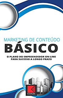 Livro Marketing de Conteúdo - Básico: O Plano De Sucesso A Longo Prazo Para O Empreendedor On-Line