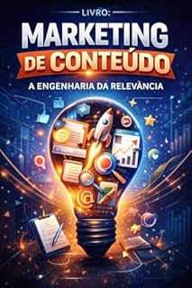 Livro Marketing de Conteúdo - A Engenharia da Relevância: Esqueça a "Inspiração". Marketing de Conteúdo é Arquitetura de Dados, Infraestrutura e Performance.