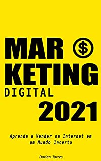 Livro Marketing Digital 2021: Aprenda a Vender na Internet em um Mundo Incerto