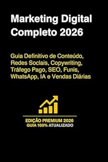 Marketing Digital Completo 2026: Guia Definitivo de Conteúdo, Redes Sociais, Copywriting, Tráfego Pago, SEO, Funis, WhatsApp, IA e Vendas Diárias