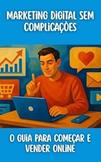 Livro Marketing Digital Sem Complicações: O Guia para Começar e Vender Online