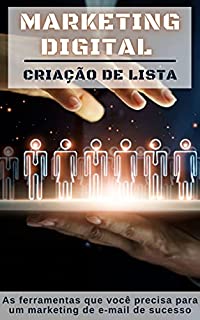 MARKETING DIGITAL - Criação de Lista: As ferramentas que você precisa para um marketing de e-mail de sucesso