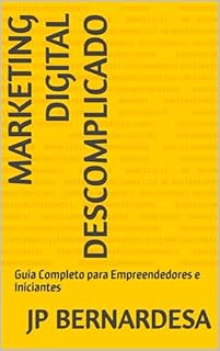 Livro Marketing Digital Descomplicado: Guia Completo para Empreendedores e Iniciantes