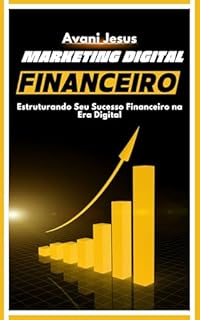 Livro Marketing Digital e Finanças Pessoais: Estruturando Seu Sucesso Financeiro na Era Digital