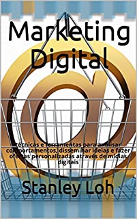 Livro Marketing digital: técnicas e ferramentas para analisar comportamentos, disseminar ideias e fazer ofertas personalizadas através de mídias digitais