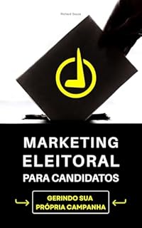 Livro Marketing Eleitoral para Candidatos: Gerindo Sua Própria Campanha