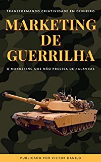 Livro Marketing de Guerrilha: Transformando criatividade em dinheiro.: O marketing que não precisa de palavras.