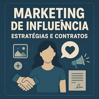 Livro Marketing de Influência: Estratégias e Contratos: Domine a Taxonomia de Audiência, a Engenharia Contratual e a Modelagem de Atribuição no Marketing de Influência.