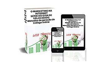 Livro O MARKETING NA INTERNET SÉRIE DO GUIA DE VELOCIDADE:: Métodos de geração de tráfego online