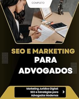 Livro Marketing Jurídico Digital: SEO e Estratégias para Advogados Modernos: Marketing Digital Jurídico: Posicionamento, Autoridade e Clientes