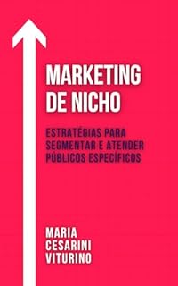 Livro Marketing de Nicho: Estratégias para Segmentar e Atender Públicos Específicos (Marketing 360°: O Poder do Marketing Moderno)
