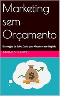 Livro Marketing sem Orçamento: Estratégias de Baixo Custo para Alavancar seu Negócio
