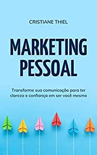Livro Marketing Pessoal: Transforme sua comunicação para ter clareza e confiança em ser você mesmo