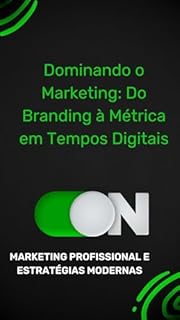 Livro Marketing Profissional e Estratégias Modernas: Dominando o Marketing: Do Branding à Métrica em Tempos Digitais