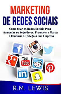 Livro Marketing de Redes Sociais: Como Usar as Redes Sociais Para Aumentar os Seguidores, Promover a Marca e Conduzir o Tráfego à Sua Empresa