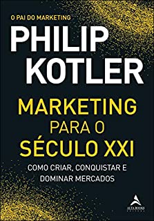 Livro Marketing Para O Século XXI: Como Criar, Conquistar e Dominar Mercados