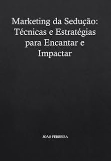Livro Marketing da Sedução: Técnicas e Estratégias para Encantar e Impactar