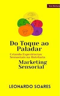 Livro MARKETING SENSORIAL - Do Toque ao Paladar : Criando Experiências Sensoriais na Hotelaria