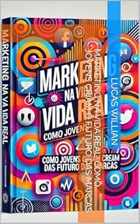 Livro Marketing na Vida Real: Como Jovens Criam o Futuro das Marcas