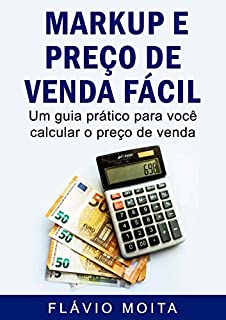 Livro Markup e preço de venda fácil: Um guia prático para você calcular o preço de venda