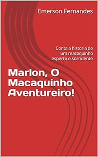 Livro Marlon, O Macaquinho Aventureiro!: Conta a historia de um macaquinho esperto e sorridente