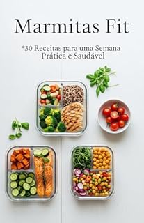 Livro Marmitas Fit: 30 Receitas para uma Semana Prática e Saudável