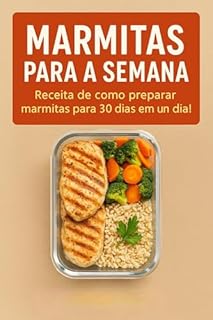 Livro Marmitas para a Semana – Como preparar marmitas para 30 dias em apenas 1 dia!