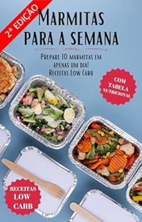 Livro Marmitas para a semana: Prepare 10 marmitas em apenas um dia! Receitas Low Carb!: Com Informações Nutricionais e Fotos.