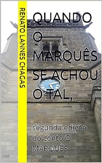 Livro QUANDO O MARQUÊS SE ACHOU O TAL,: segunda edição do conto O MARQUÊS