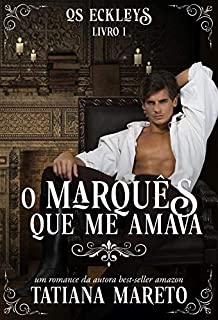 Livro O Marquês que me Amava (Os Eckleys Livro 1)