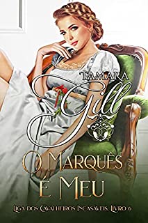 Livro O Marquês é Meu (Liga dos Cavalheiros Incasáveis Livro 6)
