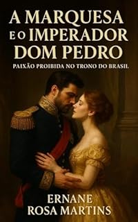 Livro A Marquesa e o Imperador Dom Pedro: Paixão Proibida no Trono do Brasil