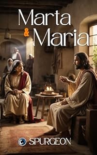 MARTA E MARIA: Encontrando Descanso e Propósito aos Pés do Mestre